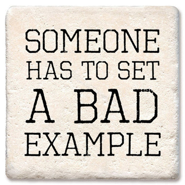 Drink Coaster - Someone has to set a bad example